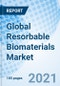 Global Resorbable Biomaterials Market Size, Trends & Growth Opportunity, By Biomaterials Materials, By End Use Industry, By Region and Forecast till 2027 - Product Image