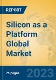 Silicon as a Platform Global Market Insights 2023, Analysis and Forecast to 2028, by Market Participants, Regions, Technology, Application, Product Type- Product Image
