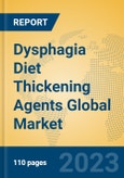 Dysphagia Diet Thickening Agents Global Market Insights 2023, Analysis and Forecast to 2028, by Manufacturers, Regions, Technology, Application, Product Type- Product Image