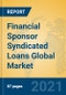 Financial Sponsor Syndicated Loans Global Market Insights 2021, Analysis and Forecast to 2026, by Manufacturers, Regions, Technology, Application, Product Type - Product Image