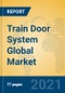 Train Door System Global Market Insights 2021, Analysis and Forecast to 2026, by Manufacturers, Regions, Technology, Application, Product Type - Product Thumbnail Image