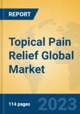 Topical Pain Relief Global Market Insights 2023, Analysis and Forecast to 2028, by Manufacturers, Regions, Technology, Application, Product Type- Product Image
