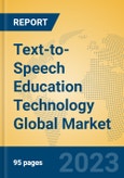 Text-to-Speech Education Technology Global Market Insights 2023, Analysis and Forecast to 2028, by Market Participants, Regions, Technology, Application, Product Type- Product Image