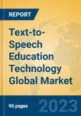 Text-to-Speech Education Technology Global Market Insights 2023, Analysis and Forecast to 2028, by Market Participants, Regions, Technology, Application, Product Type- Product Image