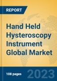 Hand Held Hysteroscopy Instrument Global Market Insights 2023, Analysis and Forecast to 2028, by Manufacturers, Regions, Technology, Product Type- Product Image