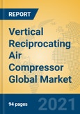 Vertical Reciprocating Air Compressor Global Market Insights 2021, Analysis and Forecast to 2026, by Manufacturers, Regions, Technology, Application, Product Type- Product Image