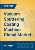 Vacuum Sputtering Coating Machine Global Market Insights 2023, Analysis and Forecast to 2028, by Manufacturers, Regions, Technology, Product Type- Product Image