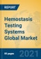 Hemostasis Testing Systems Global Market Insights 2021, Analysis and Forecast to 2026, by Manufacturers, Regions, Technology, Application, Product Type - Product Image