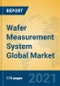 Wafer Measurement System Global Market Insights 2021, Analysis and Forecast to 2026, by Manufacturers, Regions, Technology, Application, Product Type - Product Thumbnail Image