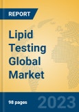 Lipid Testing Global Market Insights 2023, Analysis and Forecast to 2028, by Market Participants, Regions, Technology, Application, Product Type- Product Image