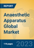 Anaesthetic Apparatus Global Market Insights 2023, Analysis and Forecast to 2028, by Manufacturers, Regions, Technology, Application, Product Type- Product Image