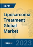 Liposarcoma Treatment Global Market Insights 2023, Analysis and Forecast to 2028, by Manufacturers, Regions, Technology, Application, Product Type- Product Image