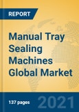 Manual Tray Sealing Machines Global Market Insights 2021, Analysis and Forecast to 2026, by Manufacturers, Regions, Technology, Application, Product Type- Product Image
