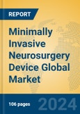 Minimally Invasive Neurosurgery Device Global Market Insights 2024, Analysis and Forecast to 2029, by Manufacturers, Regions, Technology, Application, Product Type- Product Image
