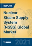 Nuclear Steam Supply System (NSSS) Global Market Insights 2021, Analysis and Forecast to 2026, by Manufacturers, Regions, Technology, Application, Product Type- Product Image
