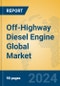 Off-Highway Diesel Engine Global Market Insights 2024, Analysis and Forecast to 2029, by Manufacturers, Regions, Technology, Application - Product Image