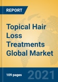 Topical Hair Loss Treatments Global Market Insights 2021, Analysis and Forecast to 2026, by Manufacturers, Regions, Technology, Application, Product Type- Product Image