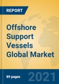 Offshore Support Vessels Global Market Insights 2021, Analysis and Forecast to 2026, by Manufacturers, Regions, Technology, Application, Product Type- Product Image