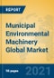 Municipal Environmental Machinery Global Market Insights 2021, Analysis and Forecast to 2026, by Manufacturers, Regions, Technology, Application, Product Type - Product Image