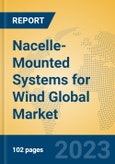 Nacelle-Mounted Systems for Wind Global Market Insights 2023, Analysis and Forecast to 2028, by Manufacturers, Regions, Technology, Application, Product Type- Product Image