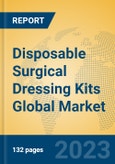 Disposable Surgical Dressing Kits Global Market Insights 2021, Analysis and Forecast to 2026, by Manufacturers, Regions, Technology, Application, Product Type- Product Image