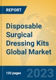 Disposable Surgical Dressing Kits Global Market Insights 2023, Analysis and Forecast to 2028, by Manufacturers, Regions, Technology, Application, Product Type- Product Image