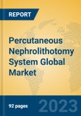 Percutaneous Nephrolithotomy System Global Market Insights 2023, Analysis and Forecast to 2028, by Manufacturers, Regions, Technology, Application, Product Type- Product Image