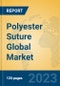 Polyester Suture Global Market Insights 2023, Analysis and Forecast to 2028, by Manufacturers, Regions, Technology, Application, Product Type - Product Image