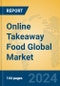 Online Takeaway Food Global Market Insights 2024, Analysis and Forecast to 2029, by Market Participants, Regions, Technology, Application - Product Thumbnail Image