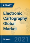 Electronic Cartography Global Market Insights 2021, Analysis and Forecast to 2026, by Manufacturers, Regions, Technology, Application, Product Type- Product Image