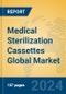 Medical Sterilization Cassettes Global Market Insights 2024, Analysis and Forecast to 2029, by Manufacturers, Regions, Technology, Application - Product Image
