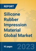 Silicone Rubber Impression Material Global Market Insights 2023, Analysis and Forecast to 2028, by Manufacturers, Regions, Technology, Application, Product Type- Product Image