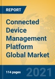 Connected Device Management Platform Global Market Insights 2021, Analysis and Forecast to 2026, by Manufacturers, Regions, Technology, Application- Product Image
