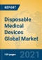 Disposable Medical Devices Global Market Insights 2021, Analysis and Forecast to 2026, by Manufacturers, Regions, Technology, Application, Product Type - Product Image