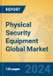 Physical Security Equipment Global Market Insights 2024, Analysis and Forecast to 2029, by Manufacturers, Regions, Technology - Product Thumbnail Image