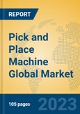 Pick and Place Machine Global Market Insights 2023, Analysis and Forecast to 2028, by Manufacturers, Regions, Technology, Application, Product Type- Product Image