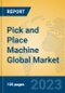 Pick and Place Machine Global Market Insights 2023, Analysis and Forecast to 2028, by Manufacturers, Regions, Technology, Application, Product Type - Product Image