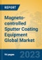 Magneto-controlled Sputter Coating Equipment Global Market Insights 2023, Analysis and Forecast to 2028, by Manufacturers, Regions, Technology, Product Type - Product Thumbnail Image