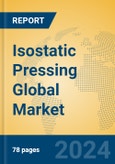 Isostatic Pressing Global Market Insights 2021, Analysis and Forecast to 2026, by Manufacturers, Regions, Technology, Application- Product Image