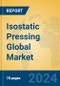 Isostatic Pressing Global Market Insights 2021, Analysis and Forecast to 2026, by Manufacturers, Regions, Technology, Application - Product Thumbnail Image