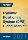 Dynamic Positioning System (DPS) Global Market Insights 2021, Analysis and Forecast to 2026, by Manufacturers, Regions, Technology, Application, Product Type- Product Image