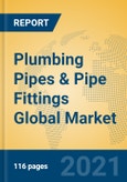 Plumbing Pipes & Pipe Fittings Global Market Insights 2021, Analysis and Forecast to 2026, by Manufacturers, Regions, Technology, Application, Product Type- Product Image