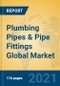 Plumbing Pipes & Pipe Fittings Global Market Insights 2021, Analysis and Forecast to 2026, by Manufacturers, Regions, Technology, Application, Product Type - Product Thumbnail Image