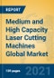 Medium and High Capacity Laser Cutting Machines Global Market Insights 2021, Analysis and Forecast to 2026, by Manufacturers, Regions, Technology, Application, Product Type - Product Thumbnail Image