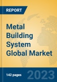 Metal Building System Global Market Insights 2023, Analysis and Forecast to 2028, by Manufacturers, Regions, Technology, Application, Product Type- Product Image