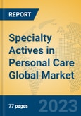 Specialty Actives in Personal Care Global Market Insights 2023, Analysis and Forecast to 2028, by Manufacturers, Regions, Technology, Product Type- Product Image