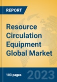Resource Circulation Equipment Global Market Insights 2023, Analysis and Forecast to 2028, by Manufacturers, Regions, Technology, Product Type- Product Image