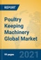 Poultry Keeping Machinery Global Market Insights 2021, Analysis and Forecast to 2026, by Manufacturers, Regions, Technology, Application, Product Type - Product Thumbnail Image