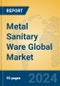 Metal Sanitary Ware Global Market Insights 2024, Analysis and Forecast to 2029, by Manufacturers, Regions, Technology - Product Image