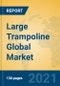Large Trampoline Global Market Insights 2021, Analysis and Forecast to 2026, by Manufacturers, Regions, Technology, Application, Product Type - Product Thumbnail Image